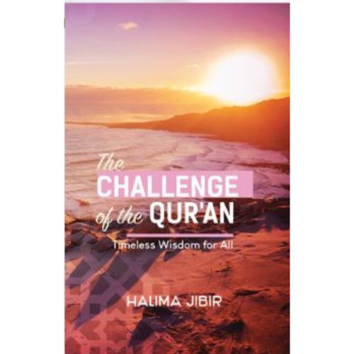 The Challenge of the Qur’an: Timeless Wisdom for All