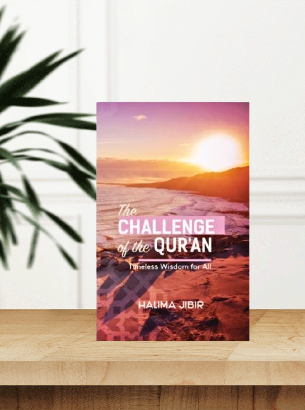 The Challenge of the Qur’an: Timeless Wisdom for All