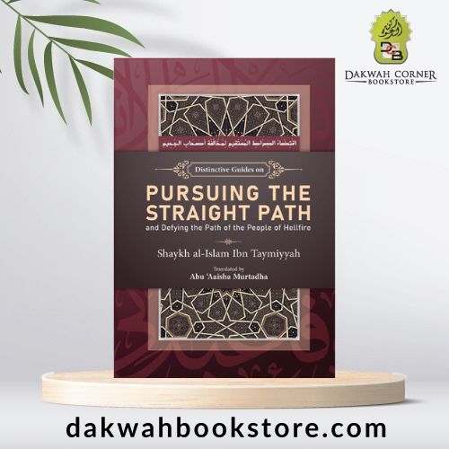 Distinctive Guides on Pursuing the Straight Path and Defying the Path of the People of Hellfire