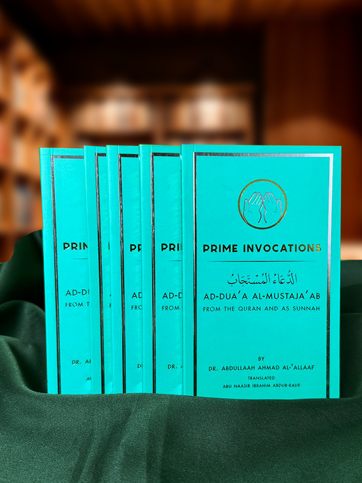 Prime Invocations Ad-Dua’a Al-Mustaja’ab from The Qur’aan & As Sunnah cover