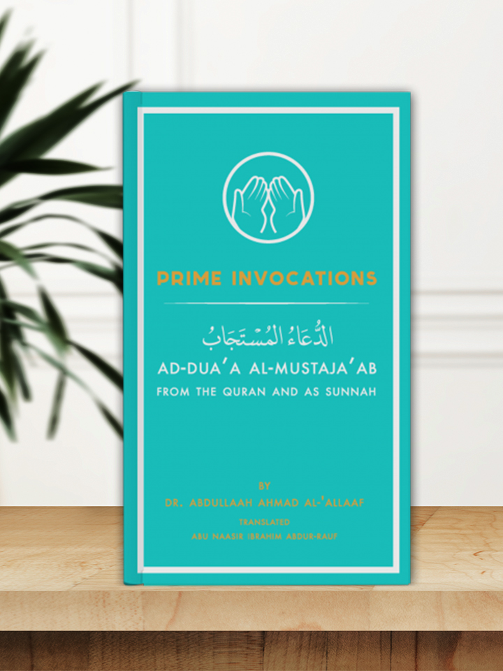 Prime Invocations Ad-Dua’a Al-Mustaja’ab from The Qur’aan & As Sunnah cover